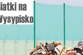 Na ogrodzenie wysypiska - Materiałowa siatka - Materiałowe siatki zabezpieczające wysypisko